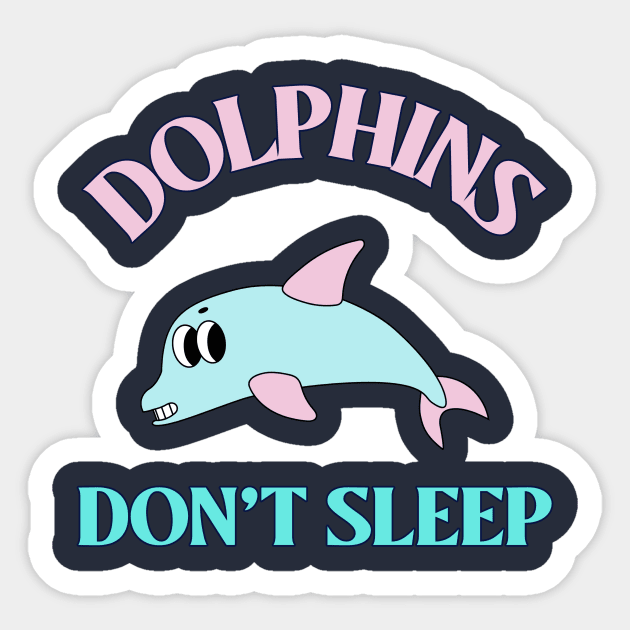 Dolphins don't Sleep Animal Facts Sticker by TV Dinners